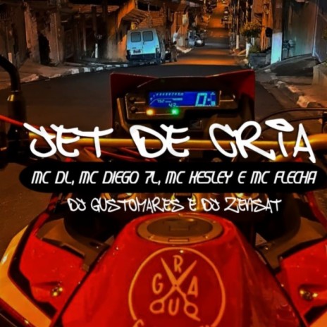 Jet De Cria (feat. zensat, Mc Dl, Mc Diego 7L, Mc Kesley & Mc Flecha) | Boomplay Music