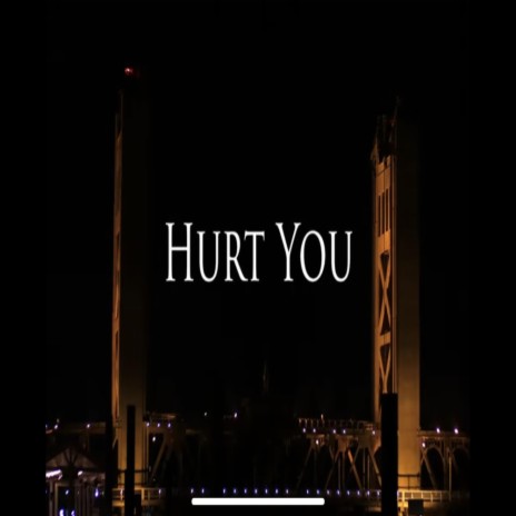 Hurt you | Boomplay Music