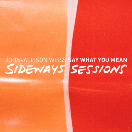 Say What You Mean (Sideways Sessions Version)