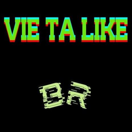 Vie ta like | Boomplay Music