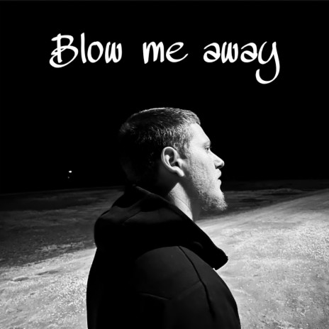 Blow Me Away | Boomplay Music