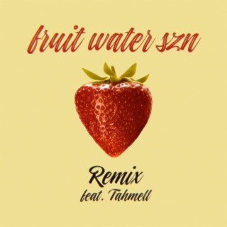 fruit water szn (Remix) ft. Tahmell lyrics | Boomplay Music