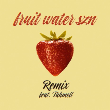 fruit water szn (Remix) ft. Tahmell | Boomplay Music