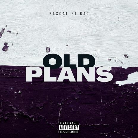 Old Plans ft. BA-2 | Boomplay Music