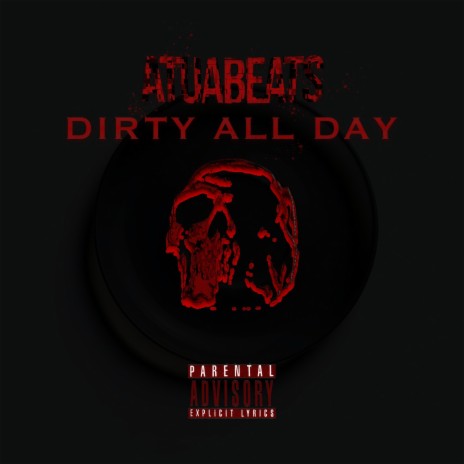 Dirty All Day | Boomplay Music