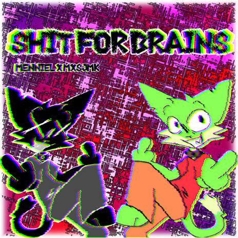 Shit For Brains ft. mxsjmk | Boomplay Music