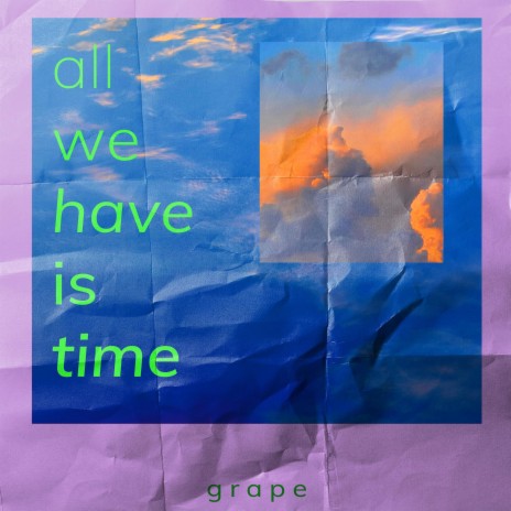 All We Have Is Time | Boomplay Music