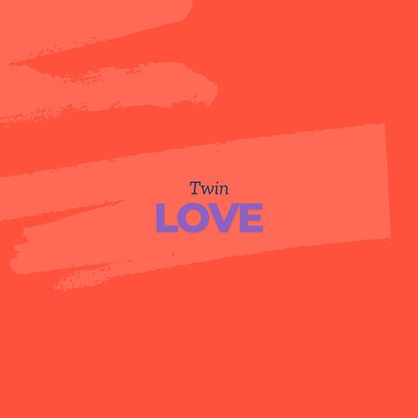 Twin Love | Boomplay Music