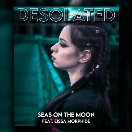 Desolated ft. Eissa Morphide | Boomplay Music