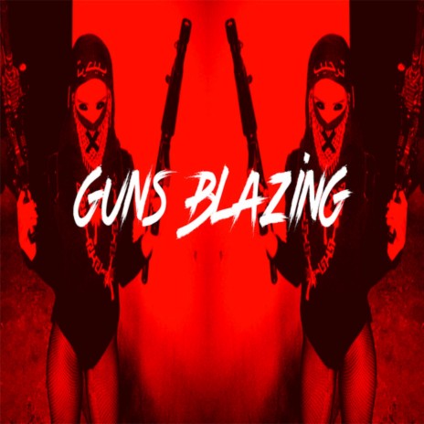 Guns Blazing | Boomplay Music