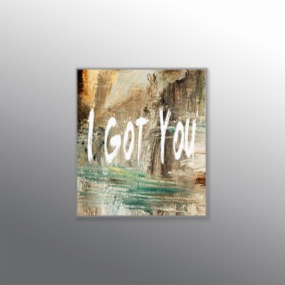 I Got You lyrics | Boomplay Music