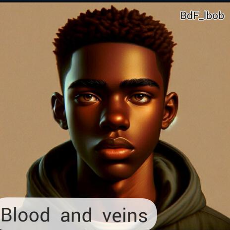 Blood and veins | Boomplay Music