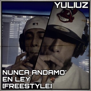 Nunca Andamo' En Ley Freestyle