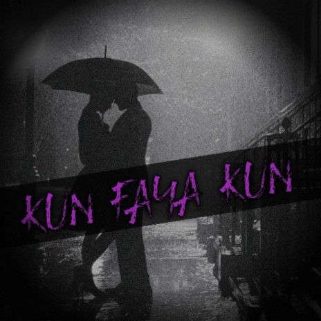 Kun Faya Kun | Boomplay Music