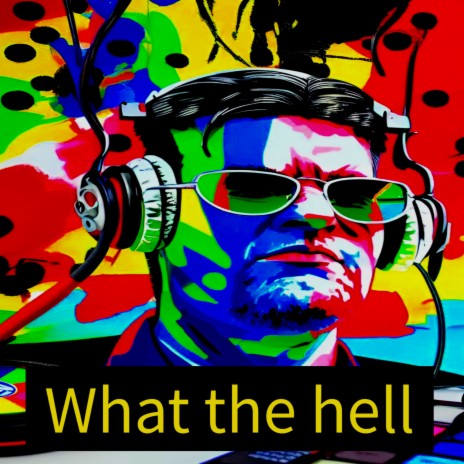 What the hell | Boomplay Music