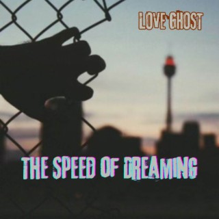 THE SPEED OF DREAMING