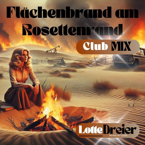 Flächenbrand am Rosettenrand (Club Mix)