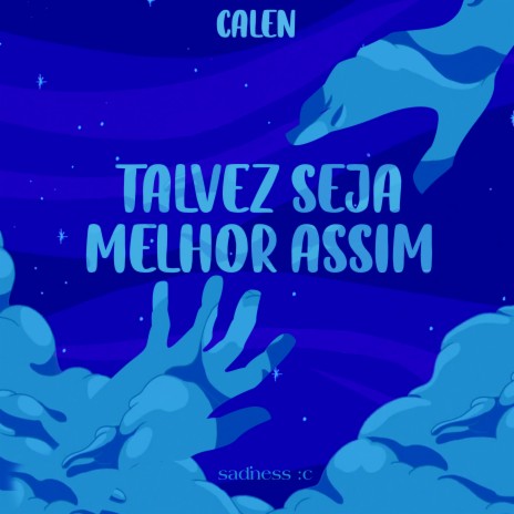 Talvez Seja Melhor Assim ft. Calen | Boomplay Music