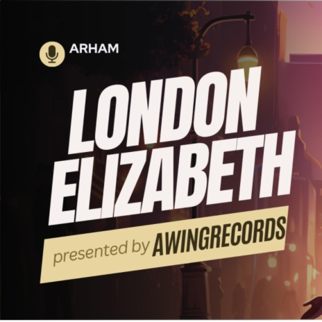 LONDON ELIZABETH ft. AWING RECORDS & ARHAM