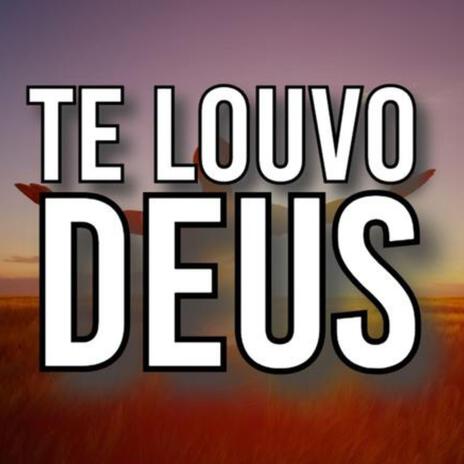 Te Louvo Deus | Boomplay Music