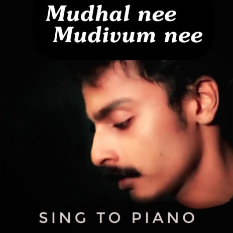 Mudhal nee ~ Sing to piano Ep 105 | Boomplay Music
