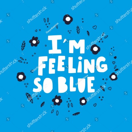 Feeling the blues | Boomplay Music