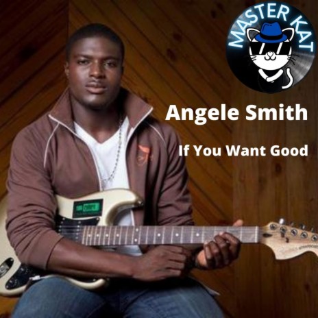 If You Want Good ft. Angele Smith | Boomplay Music