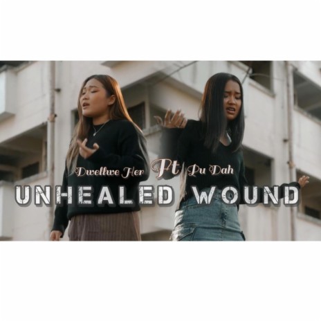 Unhealed Wound ft. Pu dah | Boomplay Music