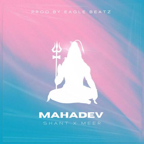 Mahadev ft. Meer & EAGLE BEATZ | Boomplay Music