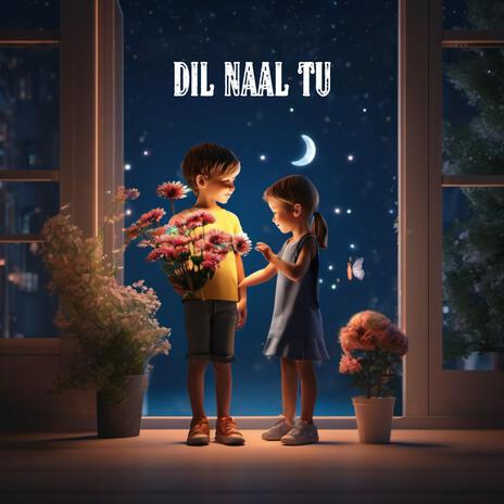 Dil Naal Tu | Boomplay Music