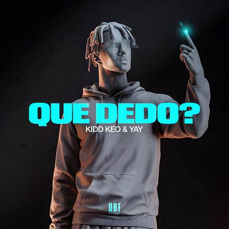 QUE DEDO? ft. Yay | Boomplay Music