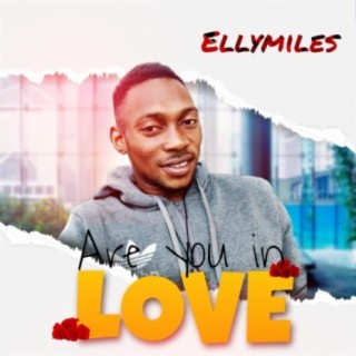 Ellymiles (Are you in love)