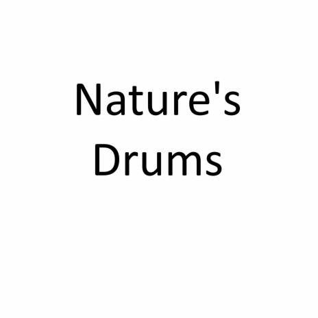 Nature's Drums