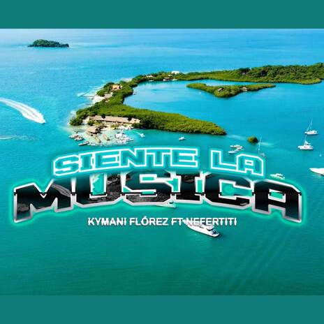 Siente La Musica ft. Nefertiti | Boomplay Music