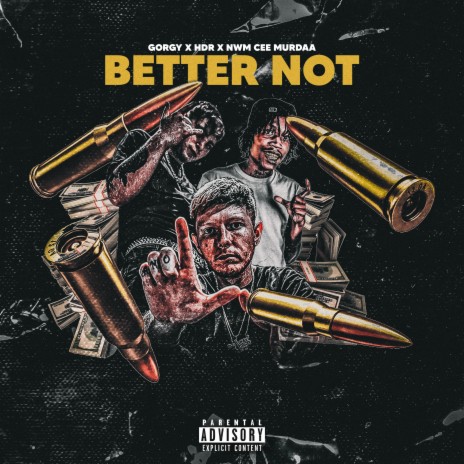 Better Not ft. NWM CEE MURDAA & H.D.R | Boomplay Music