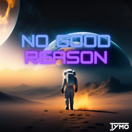No Good Reason | Boomplay Music