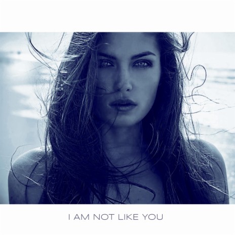 I am not like you | Boomplay Music