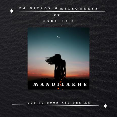 Mandilakhe ft. MellowKeyz & Soul Luu | Boomplay Music