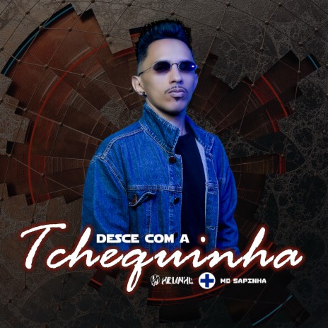 Desce Com a Tchequinha ft. MC Sapinha | Boomplay Music