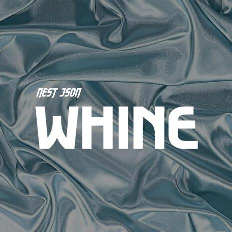 Whine | Boomplay Music