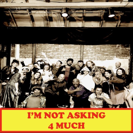 I'M NOT ASKING 4 MUCH | Boomplay Music