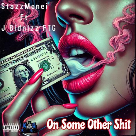 On Some Other Shit ft. J Bidnizz FTG