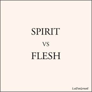 Spirit vs Flesh