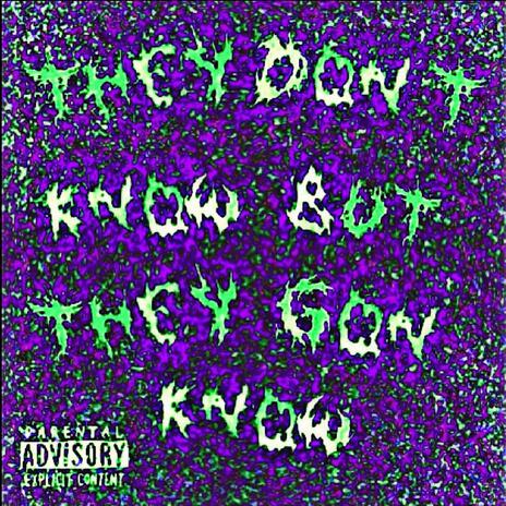 they don't know but they gon' know | Boomplay Music