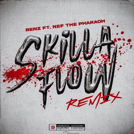 SKILLA FLOW (Remix) ft. Nef The Pharaoh | Boomplay Music