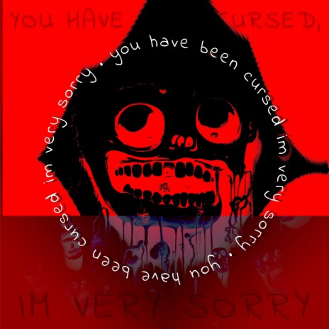 You Have Been Cursed I'm Very Sorry | Boomplay Music