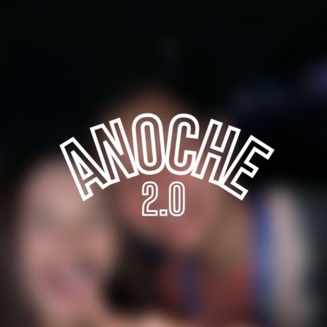 ANOCHE 2.0 | Boomplay Music