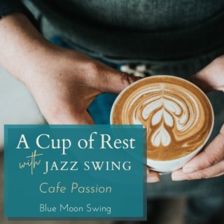 A Cup of Rest with Jazz Swing - Cafe Passion