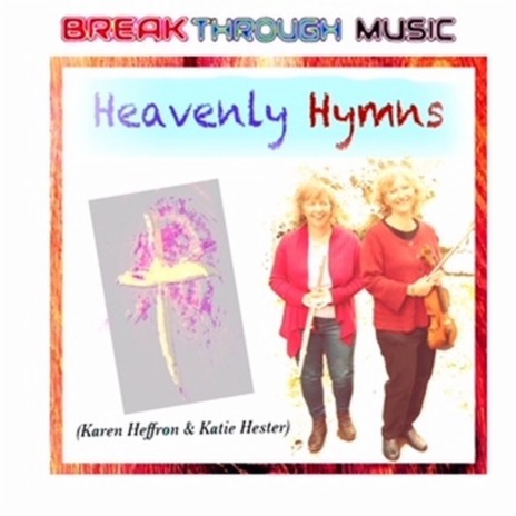 Nothing but the Blood of Jesus, Heavenly Hymn ft. Katie Hester & Karen Heffron | Boomplay Music