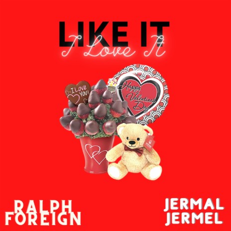 LIKE IT I LOVE IT FEAT. RALPH FOREIGN & JERMAL JERMEL (feat. RALPH FOREIGN & JERMAL JERMEL) | Boomplay Music